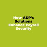 How ADP's Solutions Enhance Payroll Security